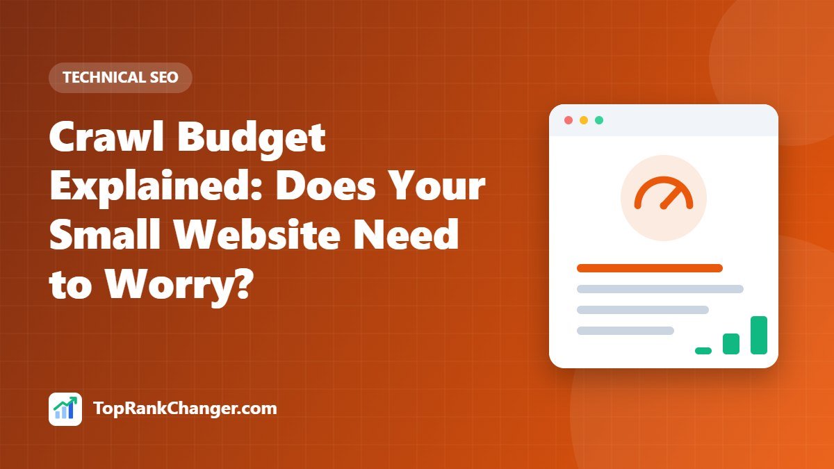 Crawl Budget Explained: Does Your Small Website Need to Worry?