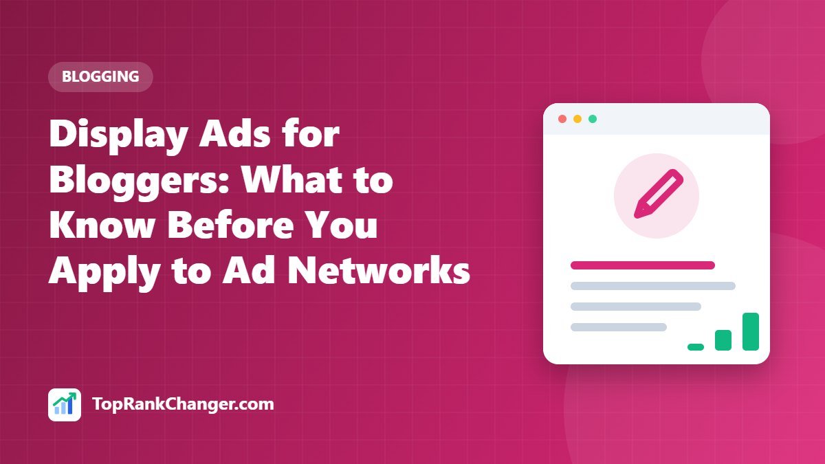 Display Ads for Bloggers: What to Know Before You Apply to Ad Networks