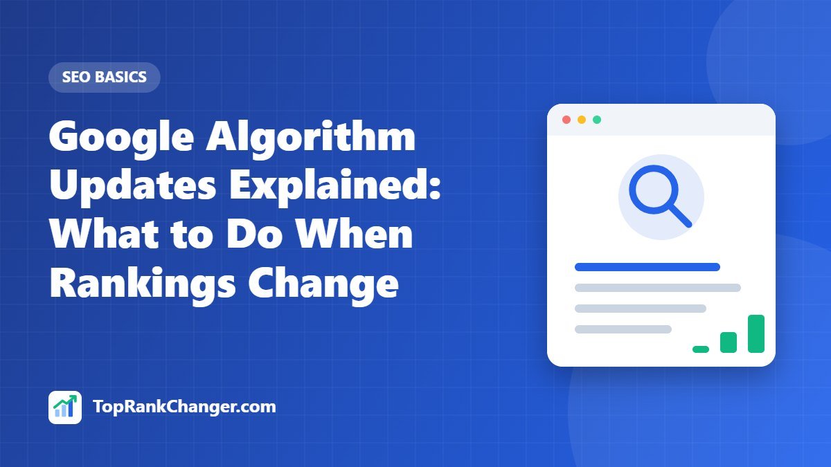 Google Algorithm Updates Explained: What to Do When Rankings Change