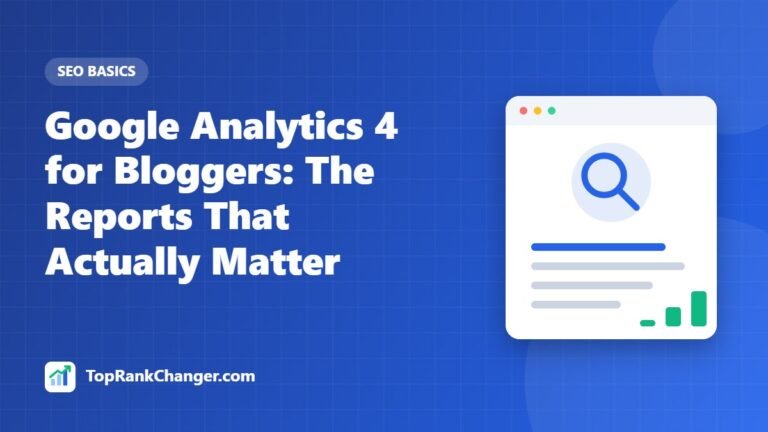 Google Analytics 4 for Bloggers: The Reports That Actually Matter