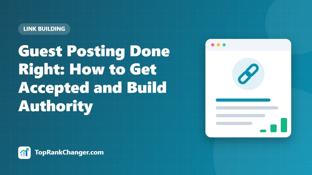 Guest Posting Done Right: How to Get Accepted and Build Authority