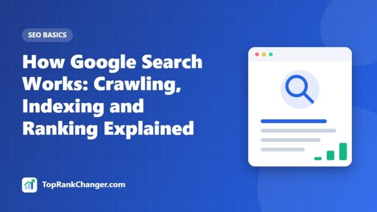 How Google Search Works: Crawling, Indexing and Ranking Explained