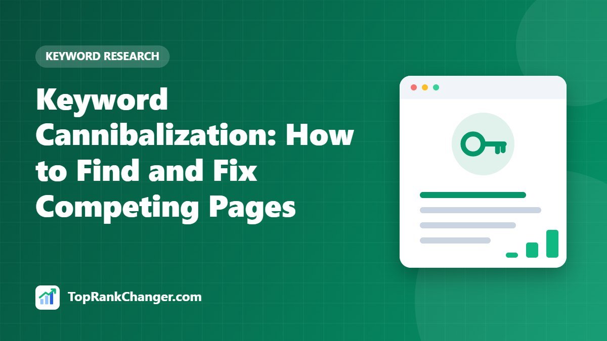 Keyword Cannibalization: How to Find and Fix Competing Pages