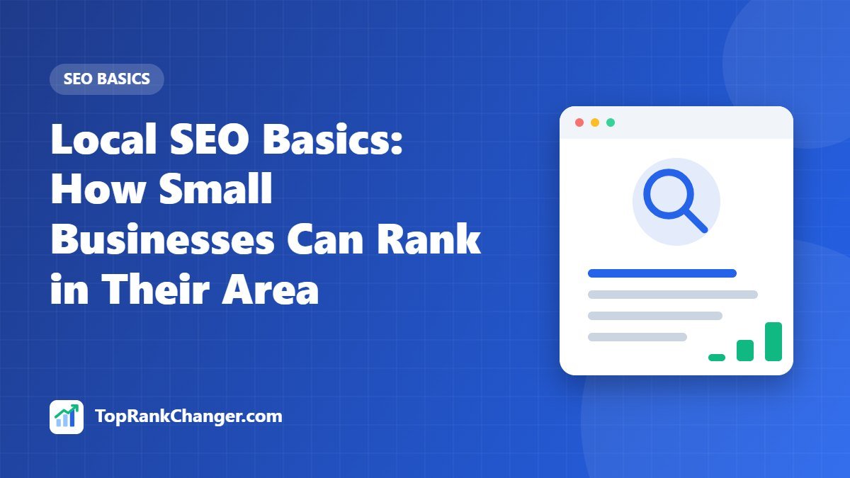 Local SEO Basics: How Small Businesses Can Rank in Their Area