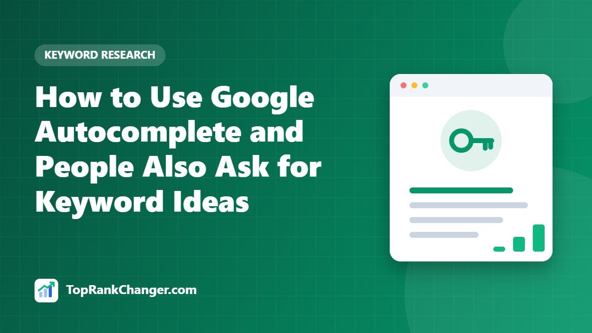 How to Use Google Autocomplete and People Also Ask for Keyword Ideas