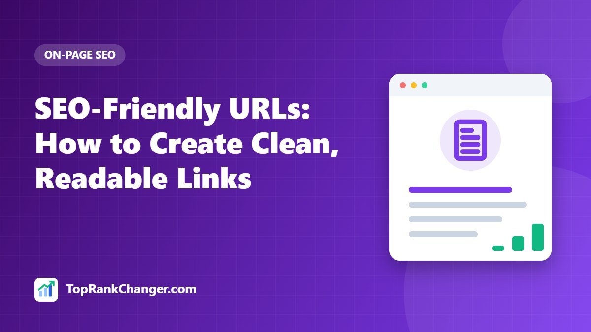 SEO-Friendly URLs: How to Create Clean, Readable Links