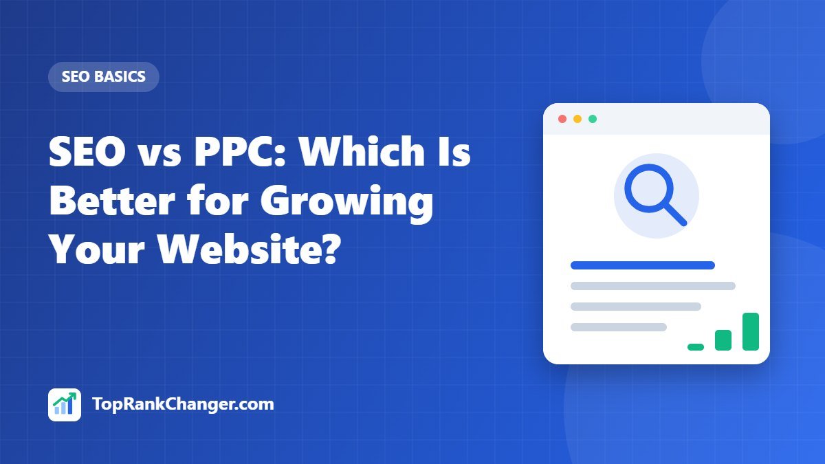 SEO vs PPC: Which Is Better for Growing Your Website?