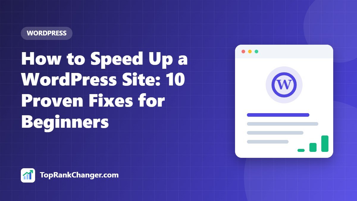 How to Speed Up a WordPress Site: 10 Proven Fixes for Beginners