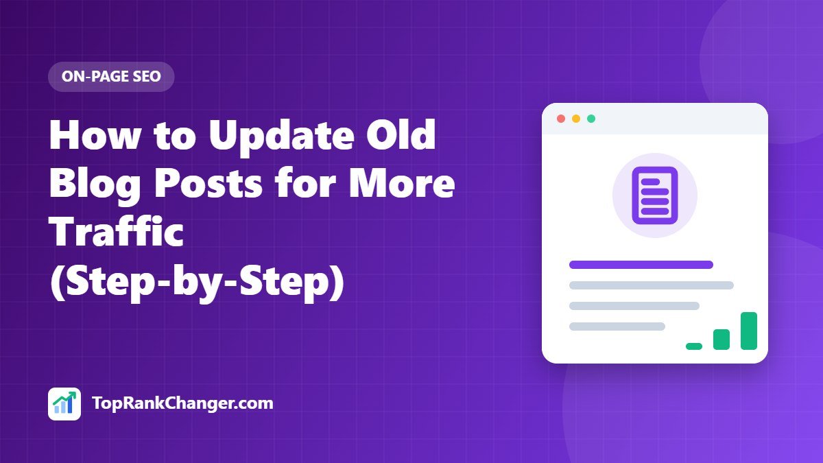 How to Update Old Blog Posts for More Traffic (Step-by-Step)