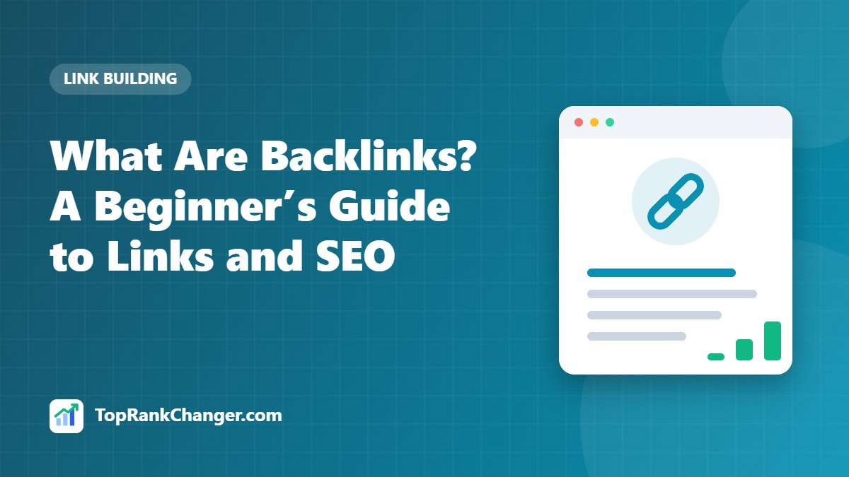 What Are Backlinks? A Beginner’s Guide to Links and SEO