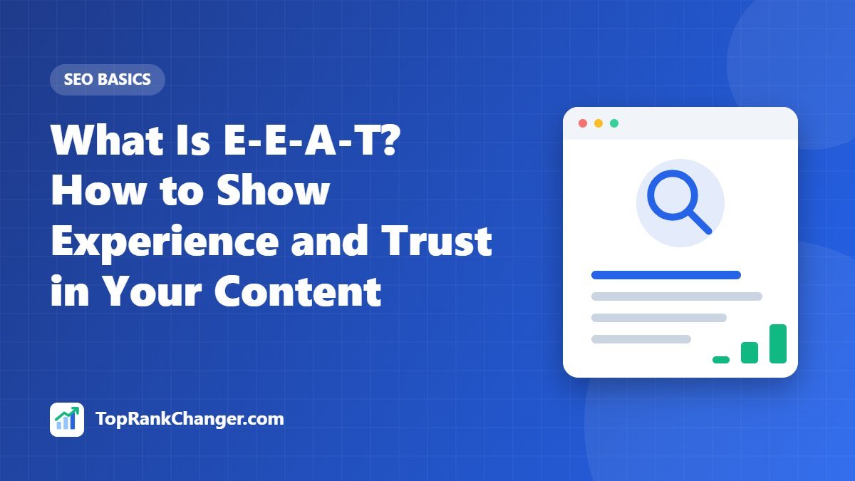 What Is E-E-A-T? How to Show Experience and Trust in Your Content